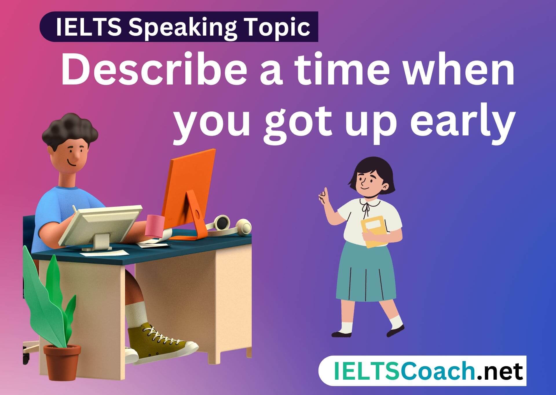 Describe a time when you got up early