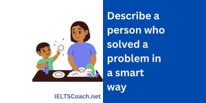 Describe a person who solved a problem in a smart way